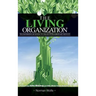 The Living Organization: Transforming Business to Create Extraordinary Results