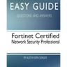 Easy Guide: Fortinet Certified Network Security Professional: Questions and Answers
