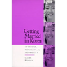 Getting Married in Korea: Of Gender, Morality, and Modernity