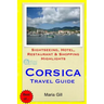 Corsica Travel Guide: Sightseeing, Hotel, Restaurant & Shopping Highlights