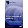 Urban Atmospheric Aerosols: Sources, Analysis and Effects