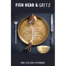 Fish Head & Grits
