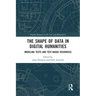 The Shape of Data in Digital Humanities: Modeling Texts and Text-Based Resources