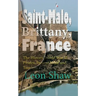 Saint-Malo, Brittany, France: The History, World War II, Pirates, Present Value and Tourism