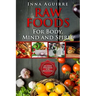 Raw Foods For Body, Mind And Spirit: Six Week Program For Beginners: 42 recipes included, no dehydrator needed, no complex techniques