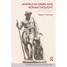 Animals in Greek and Roman Thought: A Sourcebook