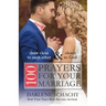 100 Prayers for Your Marriage: Draw Close to Each Other and Closer to God
