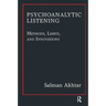 Psychoanalytic Listening: Methods, Limits, and Innovations