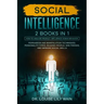 Social Intelligence: 2 BOOKS IN 1: How to Analyze People + Influence Human Behavior. Persuasion and Manipulation Techniques, Personality Ty