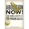 Abolition Now!: Ten Years of Strategy and Struggle Against the Prison Industrial Complex