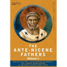 The Ante-Nicene Fathers: The Writings of the Fathers Down to A.D. 325 Volume I - The Apostolic Fathers with Justin Martyr and Irenaeus