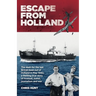 Escape From Holland: The dash for the last British boat out of Holland in May 1940, a thrilling true story of football, ballet, journalism and war