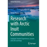 Research with Arctic Inuit Communities: Graduate Student Experiences, Lessons and Life Learnings