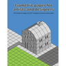 Isometric Paper For Artists & Designers: 120 numbered pages of 0.28" triangular isometric graph paper for designing worlds