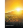 The Secret of Life: Development of the Spiritual Consciousness