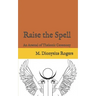 Raise the Spell: An Arsenal of Thelemic Ceremony