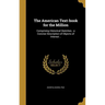 The American Text-book for the Million: Comprising Historical Sketches...a Concise Description of Objects of Interest ..