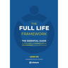 The Full Life Framework, The Essential Guide: To Create a Rich and Meaningful Life and Stop Surrendering to Your Circumstances
