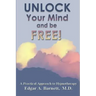 UNLOCK Your Mind and be FREE!