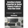 Investing In Rental Properties for Rental Property Profits in Texas Real Estate: How to Buy Rental Property, Rental Property Management & Real Estate