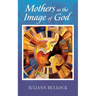 Mothers as the Image of God