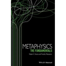 Metaphysics: The Fundamentals