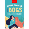 Short Stories About Dogs in Easy English: 15 Paw-some Dog Stories for English Learners