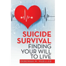 Suicide Survival Finding Your Will to Live