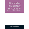 Rolls of the soldiers in the revolutionary war, 1775, to May, 1777: with an appendix embracing diaries of Lieut. Jonathan Burton. Volume I - of war ro