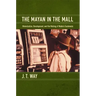The Mayan in the Mall: Globalization, Development, and the Making of Modern Guatemala