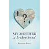 My Mother - A Broken Bond