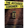 The Accused Coroner