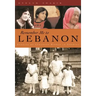 Remember Me to Lebanon: Stories of Lebanese Women in America