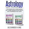 Astrology: 2 books in 1! A Beginner's Guide to Zodiac Signs AND a Guide to Zodiac Sign Compatibility in Love, Friendships and Career (Signs, Horoscope