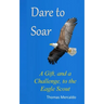 Dare to Soar: A Gift, and a Challenge to the Eagle Scout