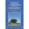 All You Need to Do Is Change Your Thoughts to Live Your Dreams: The Power in You Is Greater Than Great. the Greatest Gift from God
