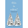 This Is Eden?: A Historical Novel