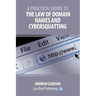 A Practical Guide to the Law of Domain Names and Cybersquatting