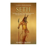 Seth: The History and Legacy of the Ancient Egyptian God Who Killed Osiris to Usurp the Throne