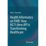 Health Informatics on Fhir: How Hl7's New API Is Transforming Healthcare