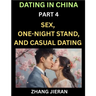 Dating in China (Part 4)- Sex, One-Night Stand, and Casual Dating in China, Understanding the Evolution of Sex and Dating in Post-Reform China