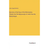 Narrative of the Days of the Reformation, Chiefly from the Manuscripts of John Foxe the Martyrologist