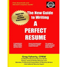 The New Guide to Writing A Perfect Resume: The Complete Guide to Writing Resumes, Cover Letters, and Other Job Search Documents