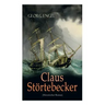 Claus Störtebecker (Historischer Roman): Basiert auf dem Leben des berüchtigten Piraten