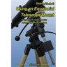 Getting Started: Using an Equatorial Telescope Mount: Everything you need to know for astrophotography or visual use