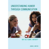 Understanding Humor through Communication: Why Be Funny, Anyway?
