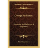 George Buchanan: Humanist and Reformer, a Biography