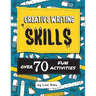 Creative Writing Skills: Over 70 fun activities for children