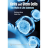 Cells and Stem Cells: The Myth of Life Sciences