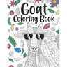 Goat Coloring Book: A Cute Adult Coloring Books for Goat Owner, Best Gift for Goat Lovers